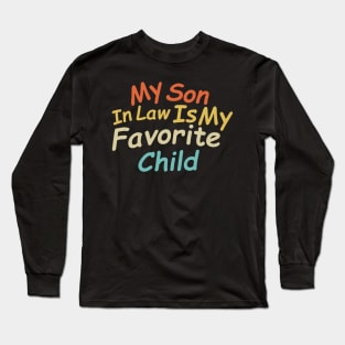 My Son In Law Is My Favorite Child Humor Long Sleeve T-Shirt